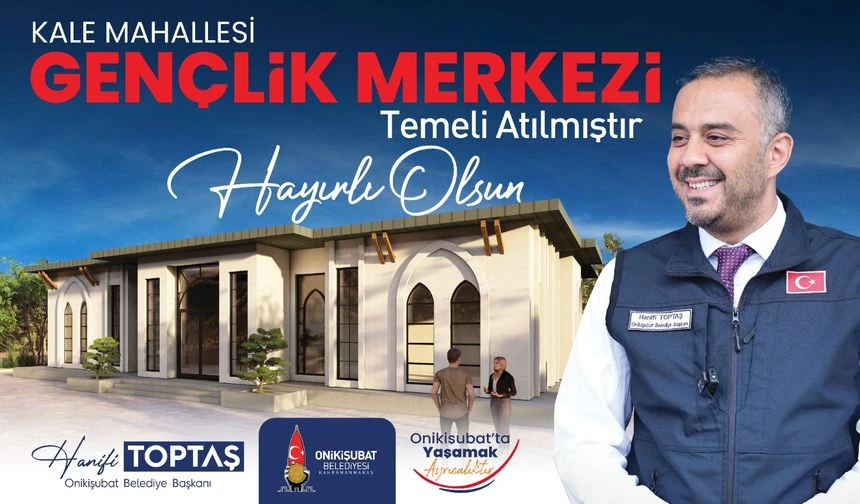 Başkan Toptaş'ın gençliğe yatırımı Kale Gençlik Merkezi'nin temeli atıldı' 