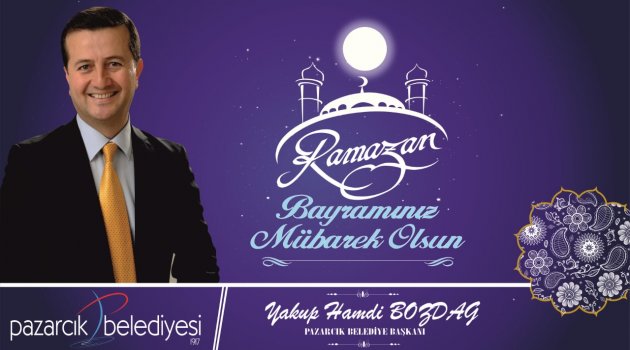 BAŞKAN BOZDAĞ'DAN RAMAZAN BAYRAMI MESAJI...