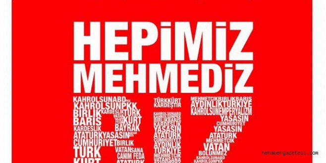 HEPİMİZ MEHMEDİZ BİZ TÜRKİYE'YİZ!