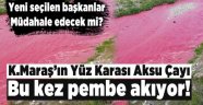 Kahramanmaraş'ın kanayan yarası 'Aksu Çayı' pembe akıyor!