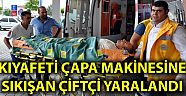 Kıyafeti çapa makinesine sıkışan çiftçi yaralandı