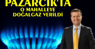 PAZARCIK NARLI MAHALLESİDE DOĞALGAZLA BULUŞTU..