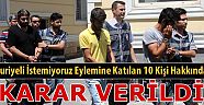 Suriyelilere Yönelik Eyleme Katılan 10 Kişi Hakkında Karar