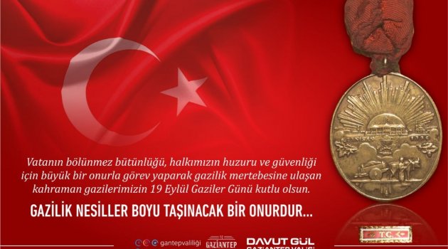 VALİ GÜL'DEN 19 EYLÜL GAZİLER GÜNÜ MESAJI